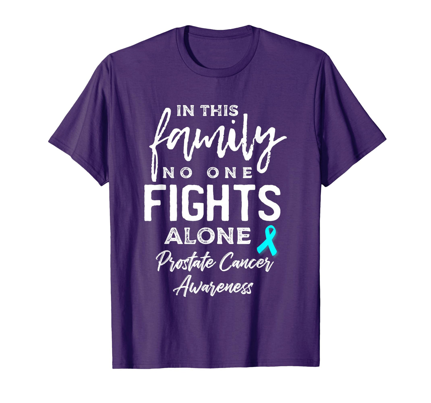 In this Family No One Fights Alone Prostate Cancer Awareness T-Shirt