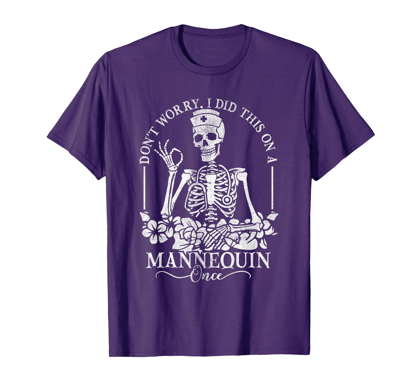 Don't Worry I Did This On A Mannequin Once Nurse Skeleton T-Shirt