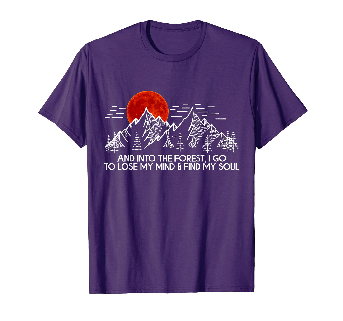 And Into The Forest I Go Camping Lover Men Women T-Shirt