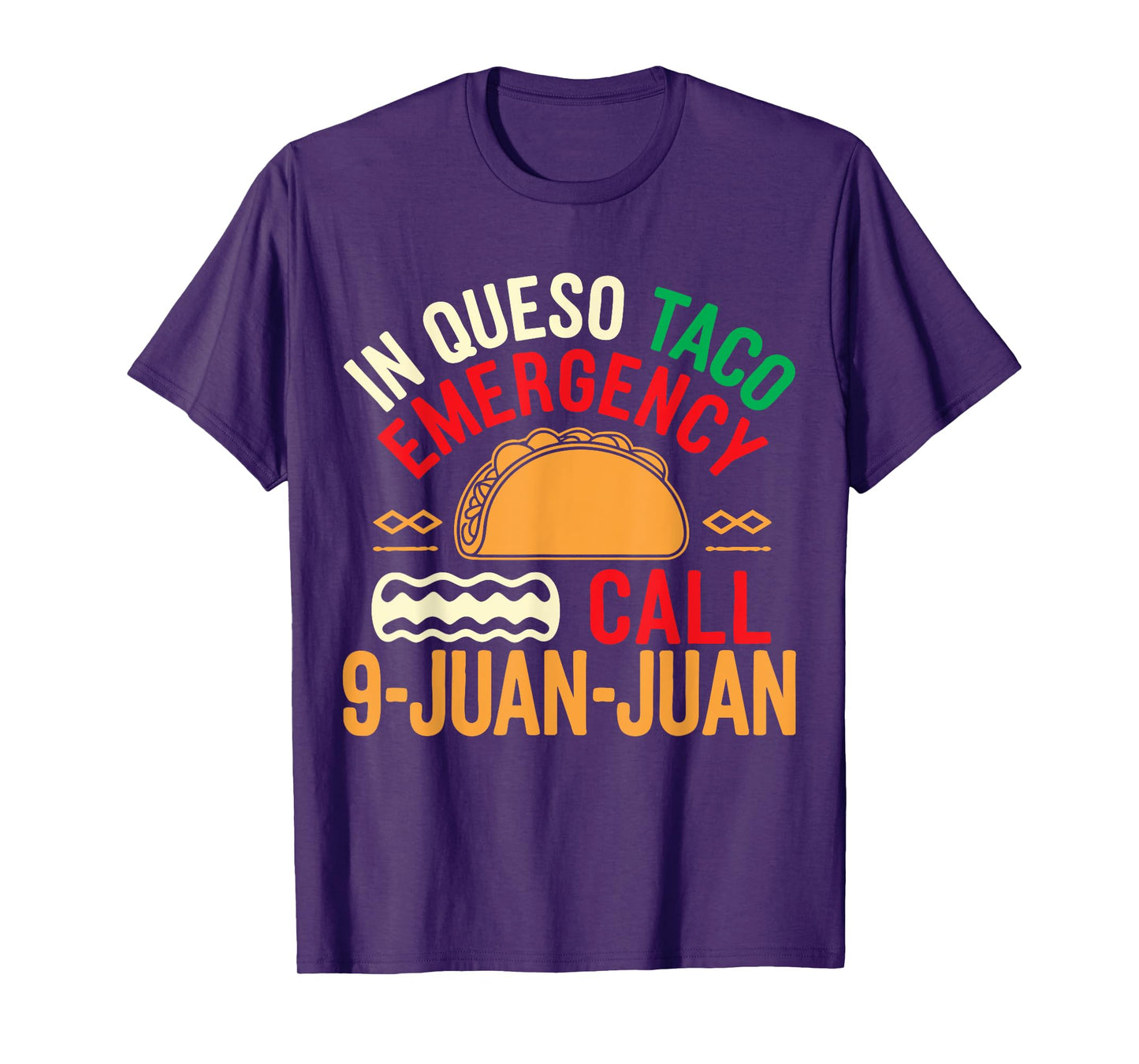 In Queso Taco Emergency Call 9-Juan-Juan Funny Cinco De Mayo T-Shirt