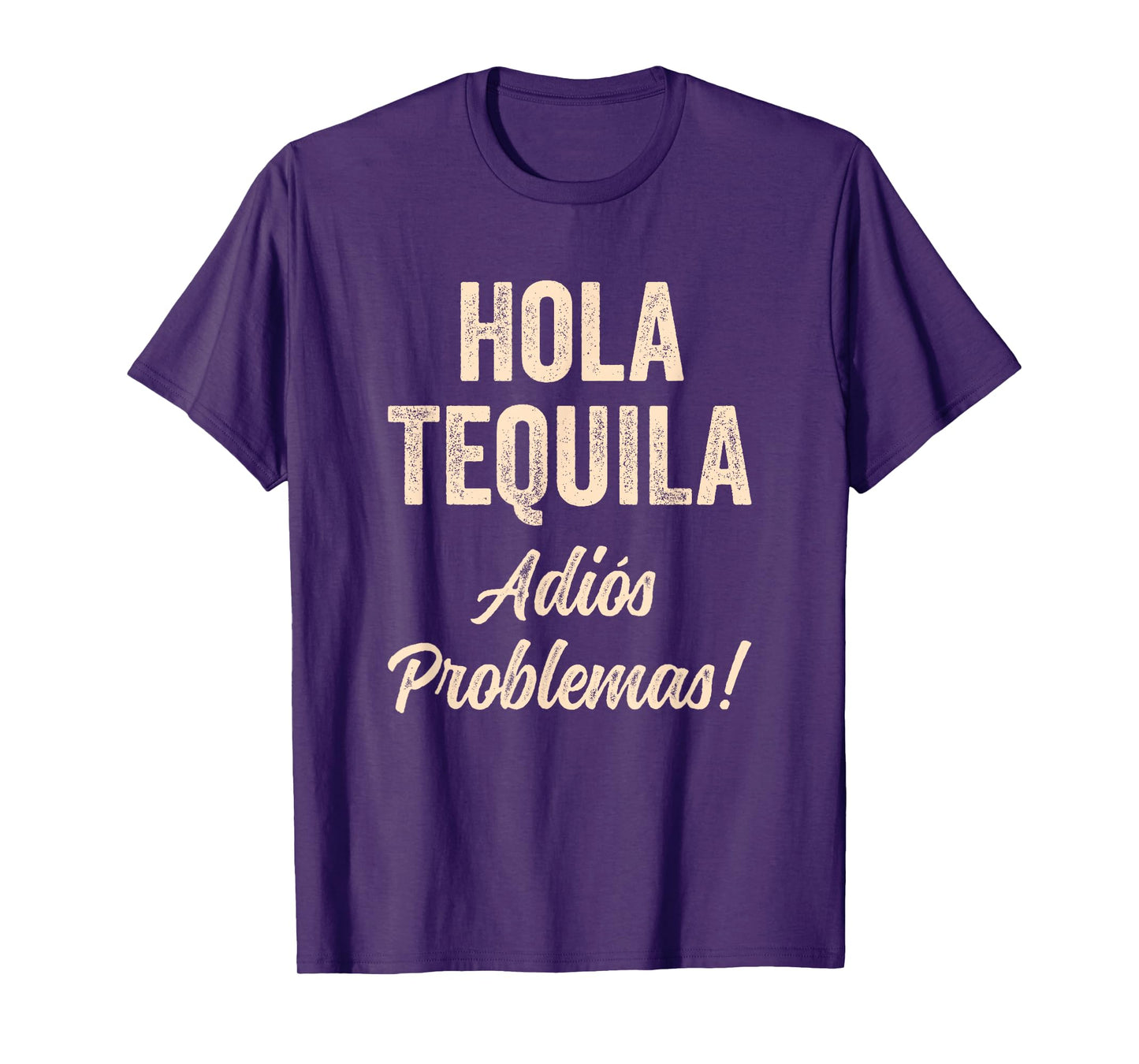 Hola Tequila Adios Problemas Hi Tequila Bye Problems Funny T-Shirt