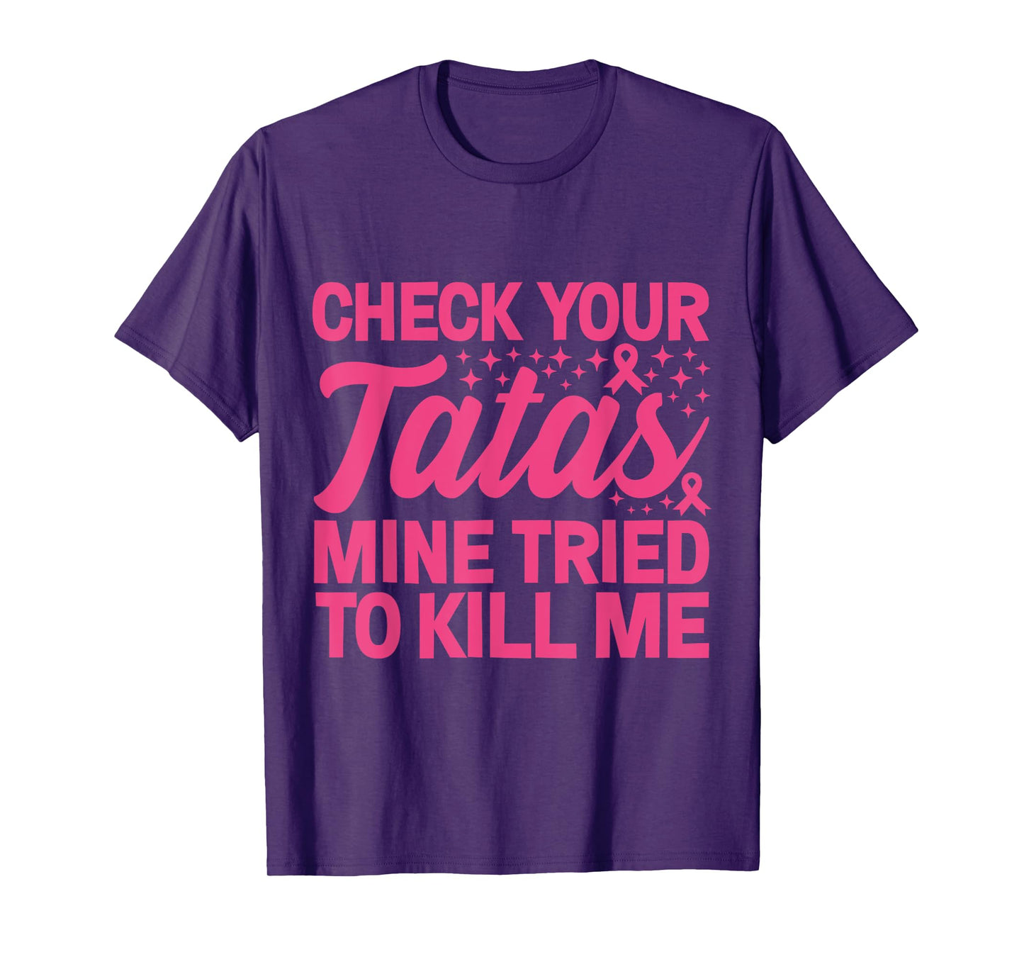 Check Your Tatas Mine Tried To Kill Me T-Shirt