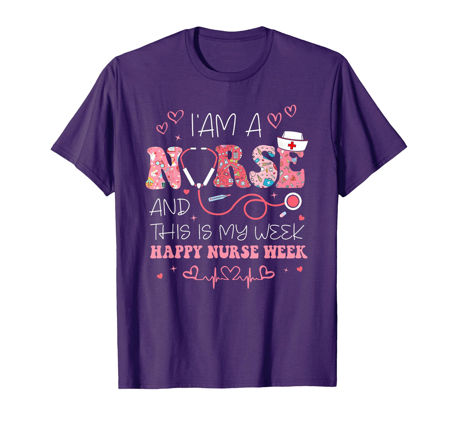 I'm A Nurse And This Is My Week Happy Nurse Week 2025 T-Shirt