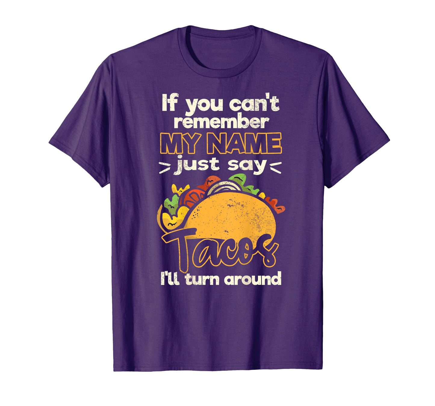 if you can't remember my name just say tacos T-Shirt