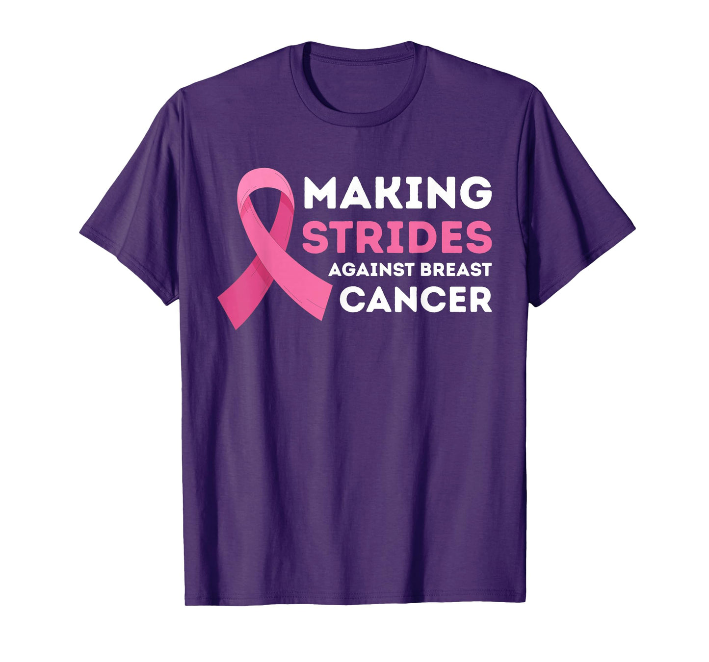 Making Strides Against Breast Cancer awareness Women Men T-Shirt