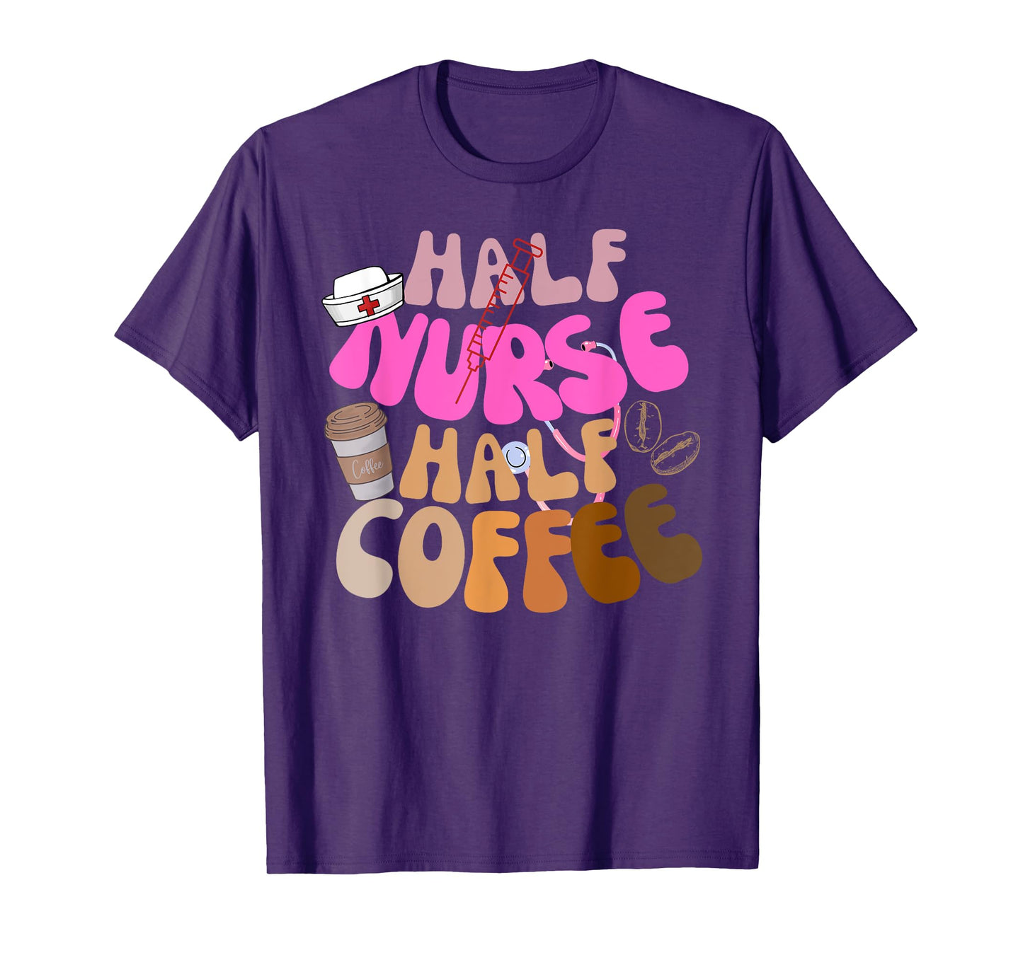 Half Nurse Half Coffee RN LPN Funny Quote Nursing Gifts Idea T-Shirt