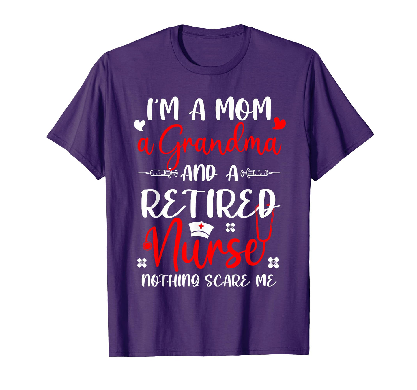 Mom Grandma Retired Nurse Funny Nothing Scare Me Retirement T-Shirt