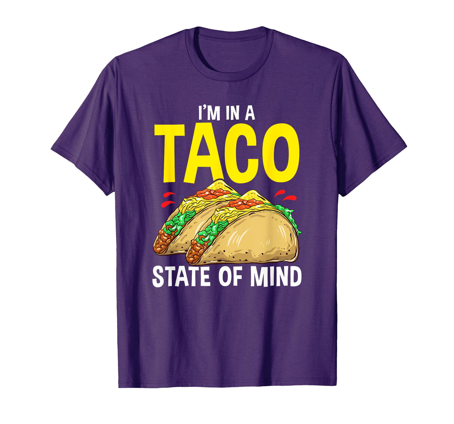 Taco Shirt For Men Women Kids I'm In A Taco State Of Mind T-Shirt