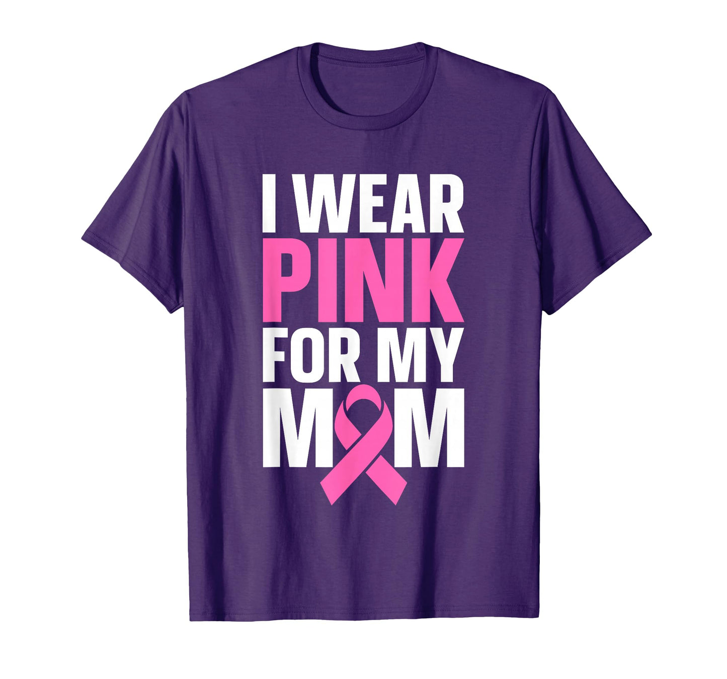 I Wear Pink For My Mom T-Shirt