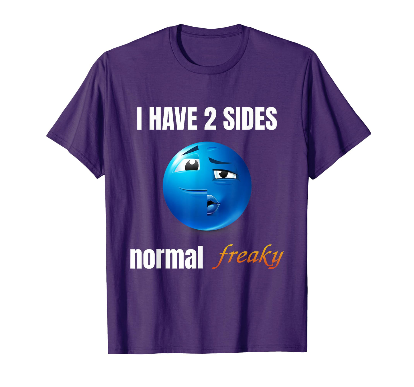 I Have 2 Sides Normal Freaky T-Shirt