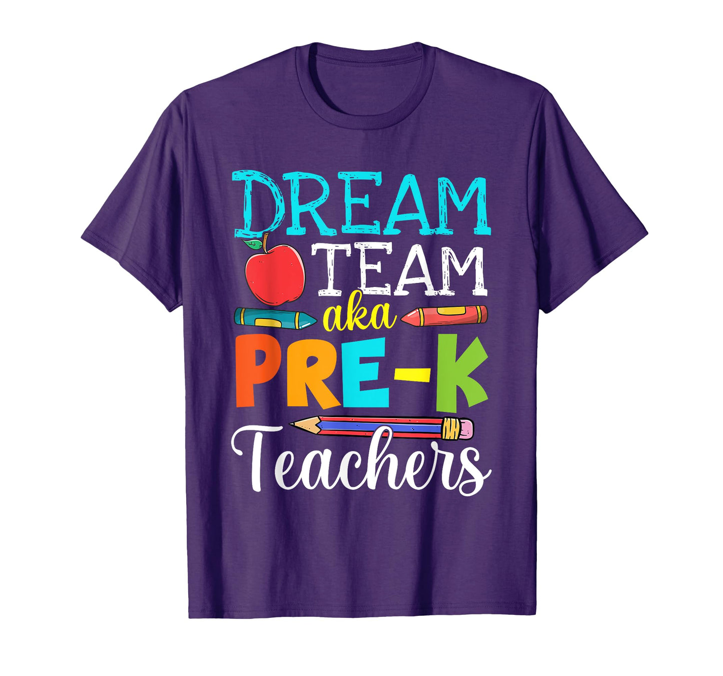 Dream Team Aka Pre-K Teachers Pre-K Teacher Life T-Shirt