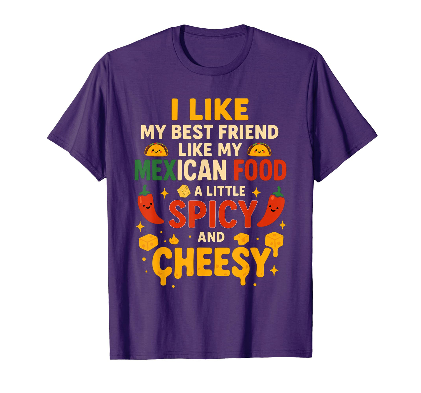 i Like My Best Friend Like My Mexican Food a Little Spicy T-Shirt