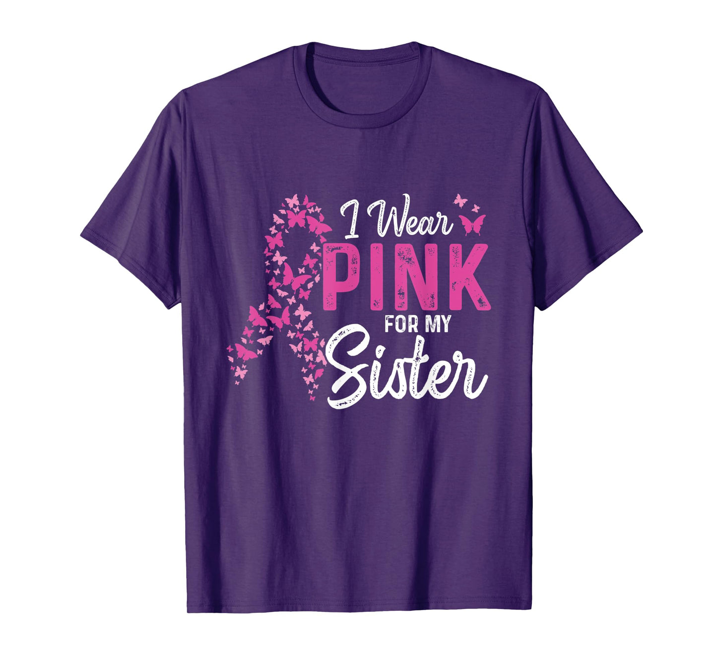 I wear Pink for my Sister Support Breast Cancer Ribbon T-Shirt