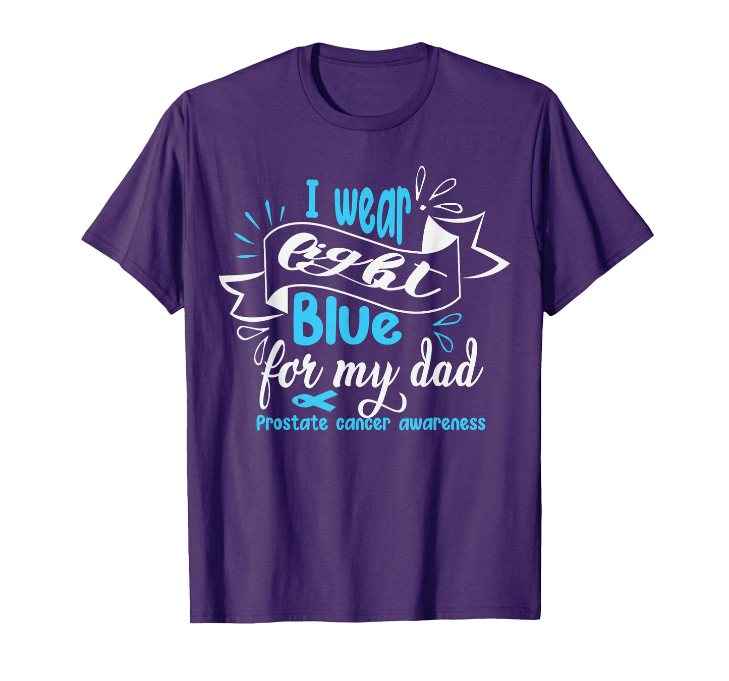 I Wear Light Blue For My Dad Prostate Cancer Awareness T-Shirt