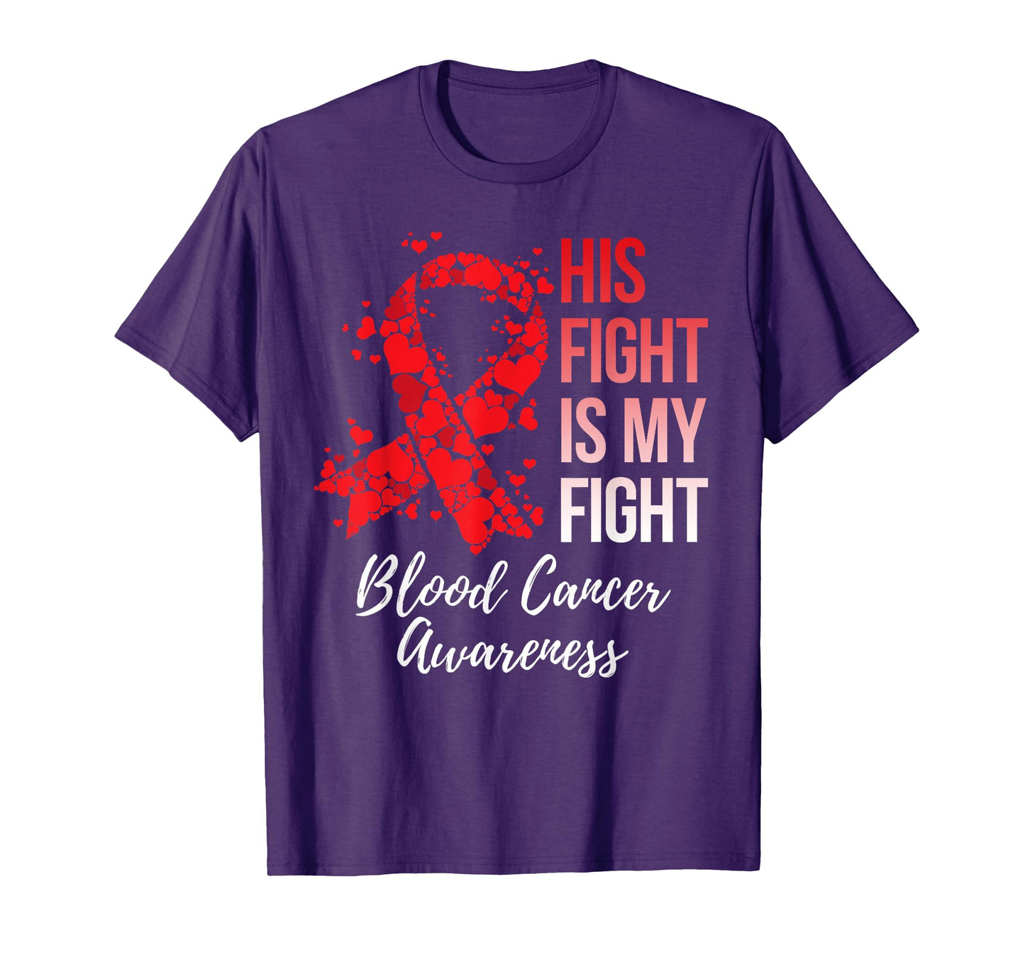 His Fight Is My Fight Blood Cancer Awareness T-Shirt