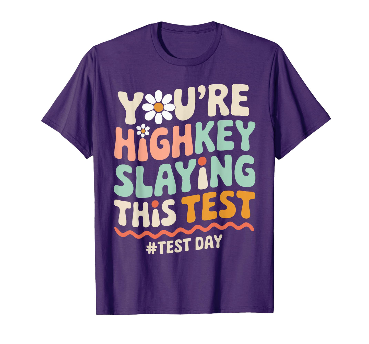Test Day You're Highkey Slaying This Test Teacher T-Shirt