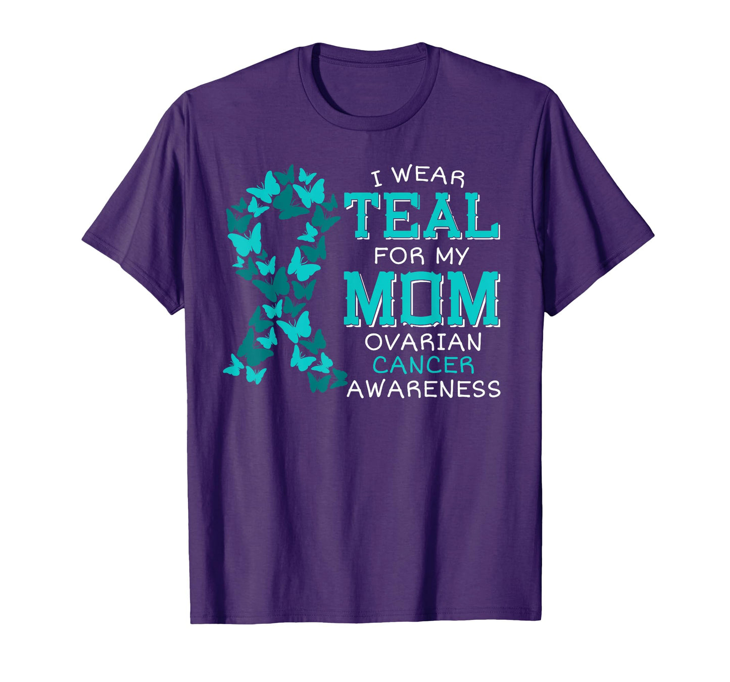 I Wear Teal For My Mom Ovarian Cancer Carcinoma Butterflies T-Shirt