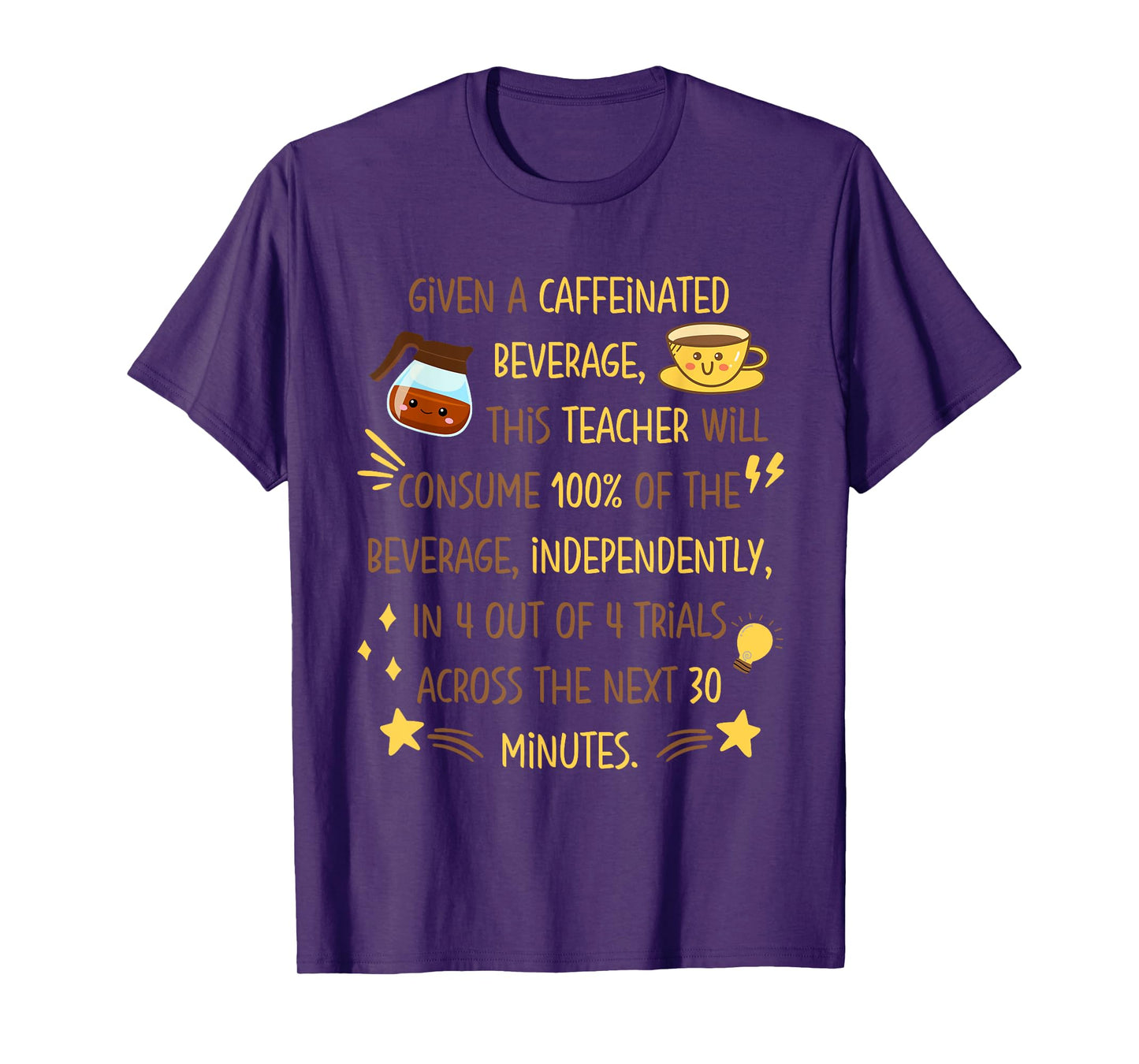 Given a Caffeinated Beverage Funny SPED Teacher Coffee IEP T-Shirt for Men Women