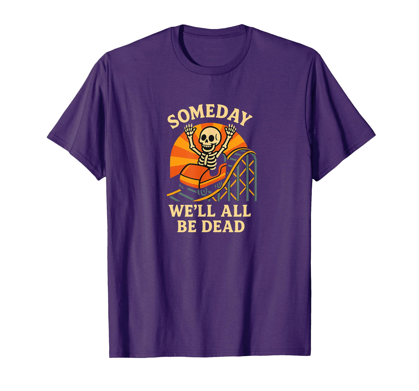 Someday We’ll All Be Dead Rollercoaster Skeleton T-Shirt