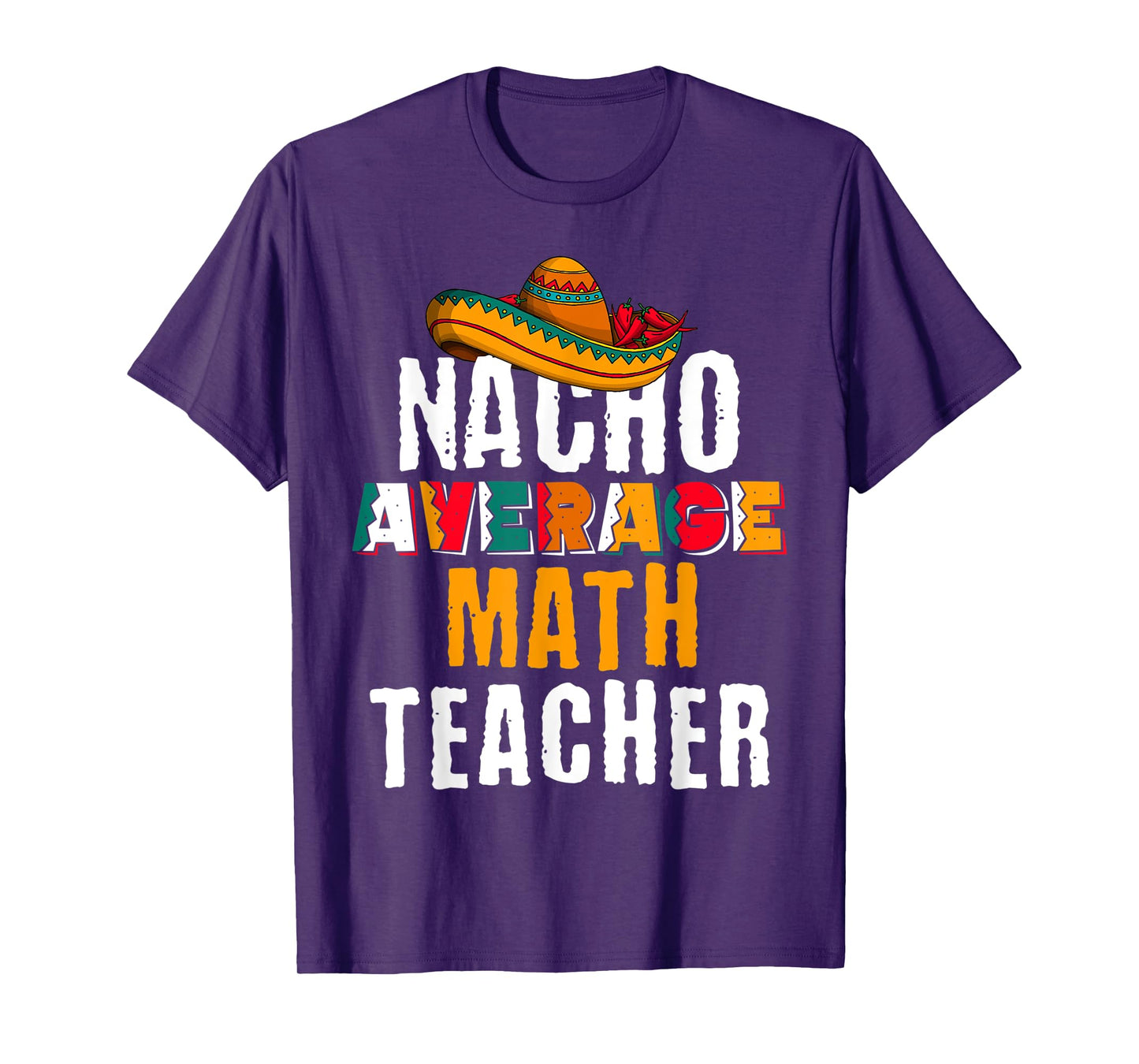 Nacho Average Math Teacher Funny Cinco De Mayo Mexican Gift T-Shirt