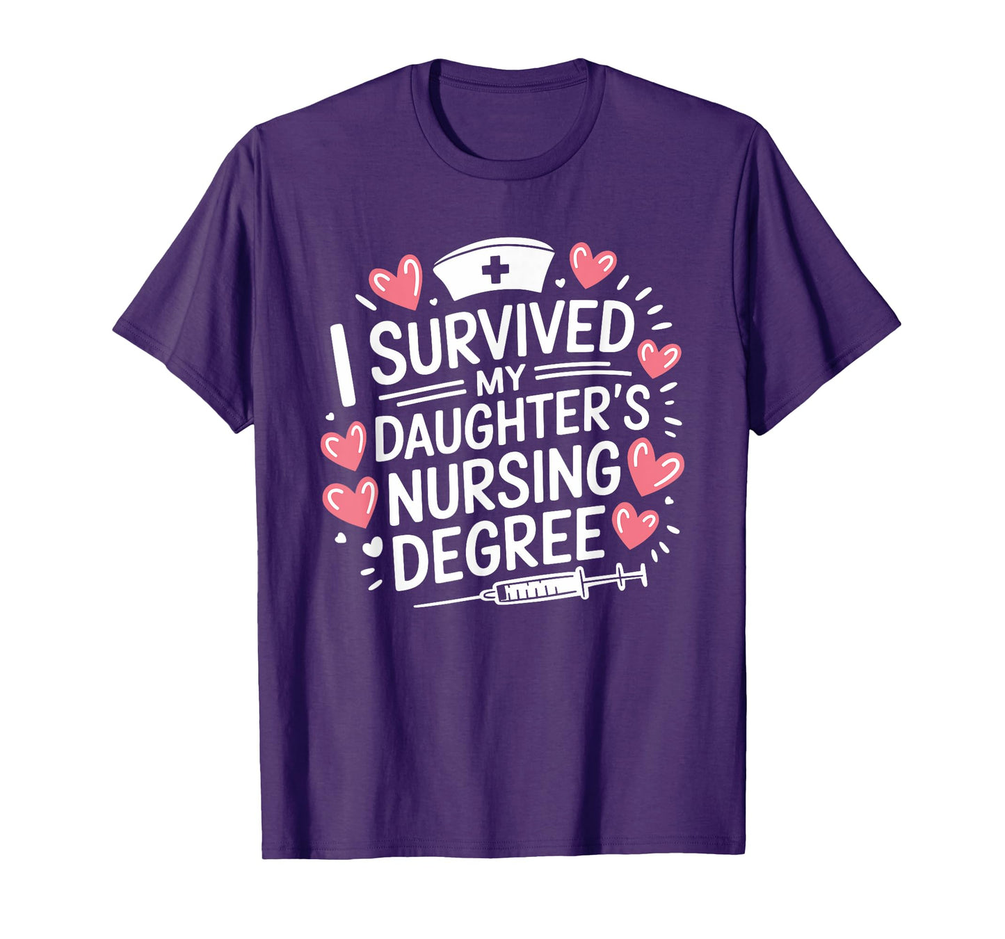 I Survived My Daughter'S Nursing Degree Graduation Nurse Mom T-Shirt