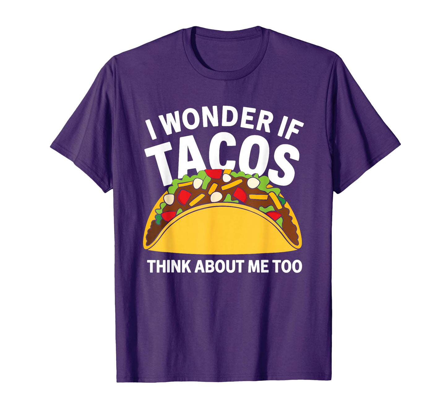 Wonder If Tacos Think About Me Too T-Shirt