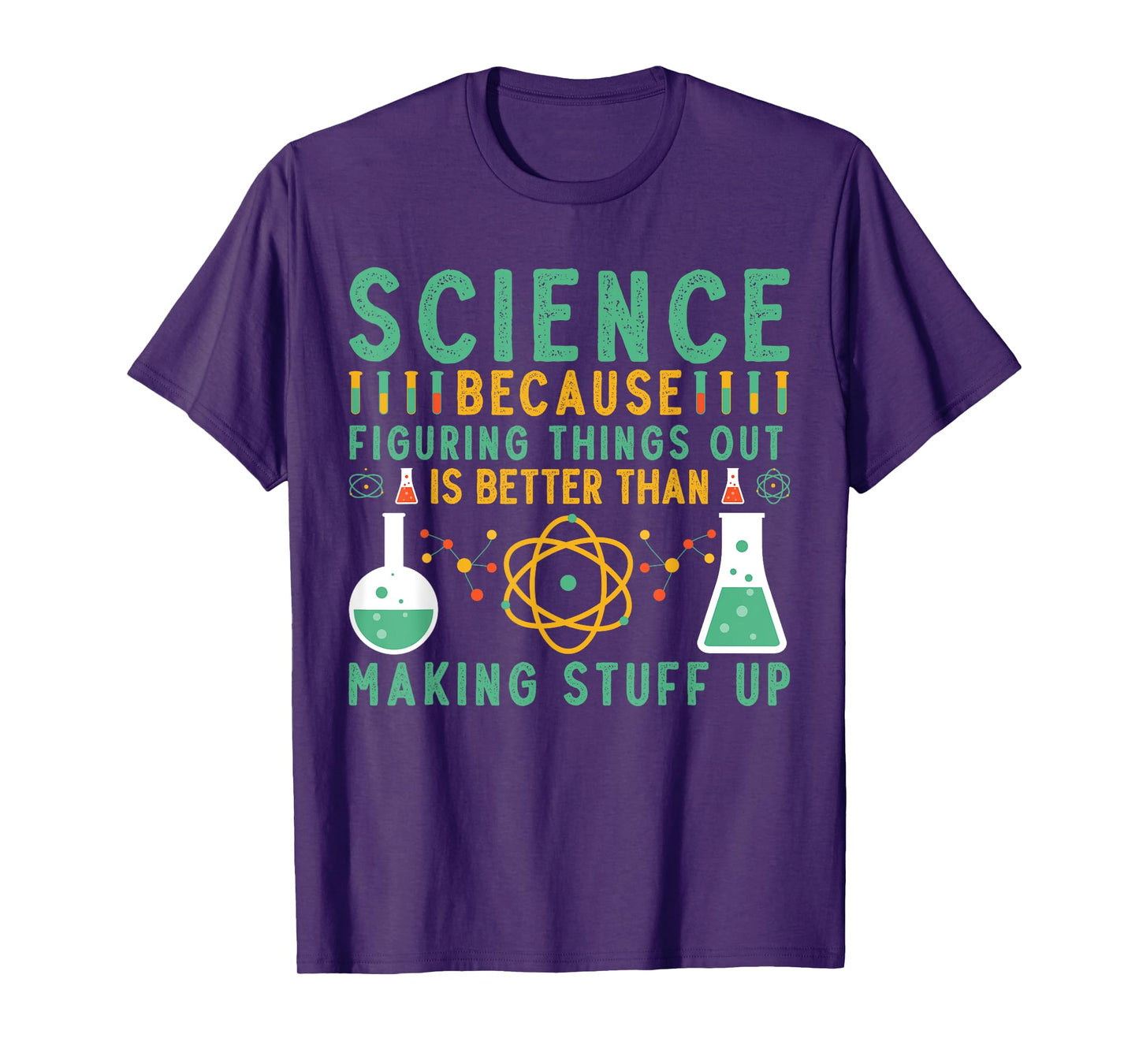 Science Because Figuring Things Out Is Better Funny Science T-Shirt