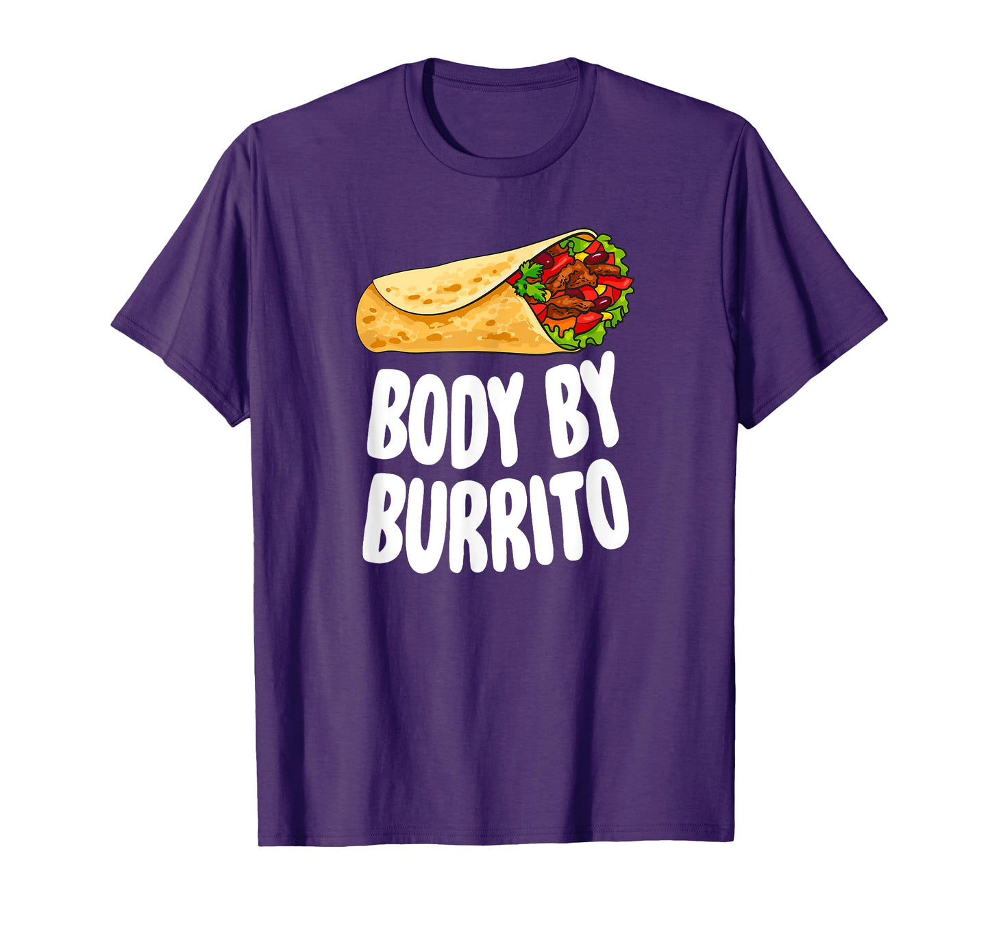 Body By Burrito - Mexican Food Lover Joke T-Shirt