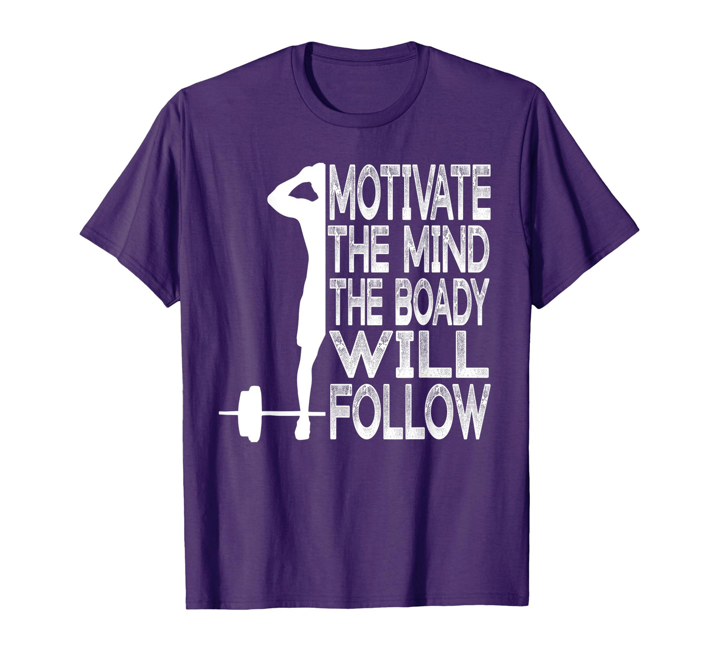 Fitness Motivate Your Mind And The Body Will Follow You T-Shirt