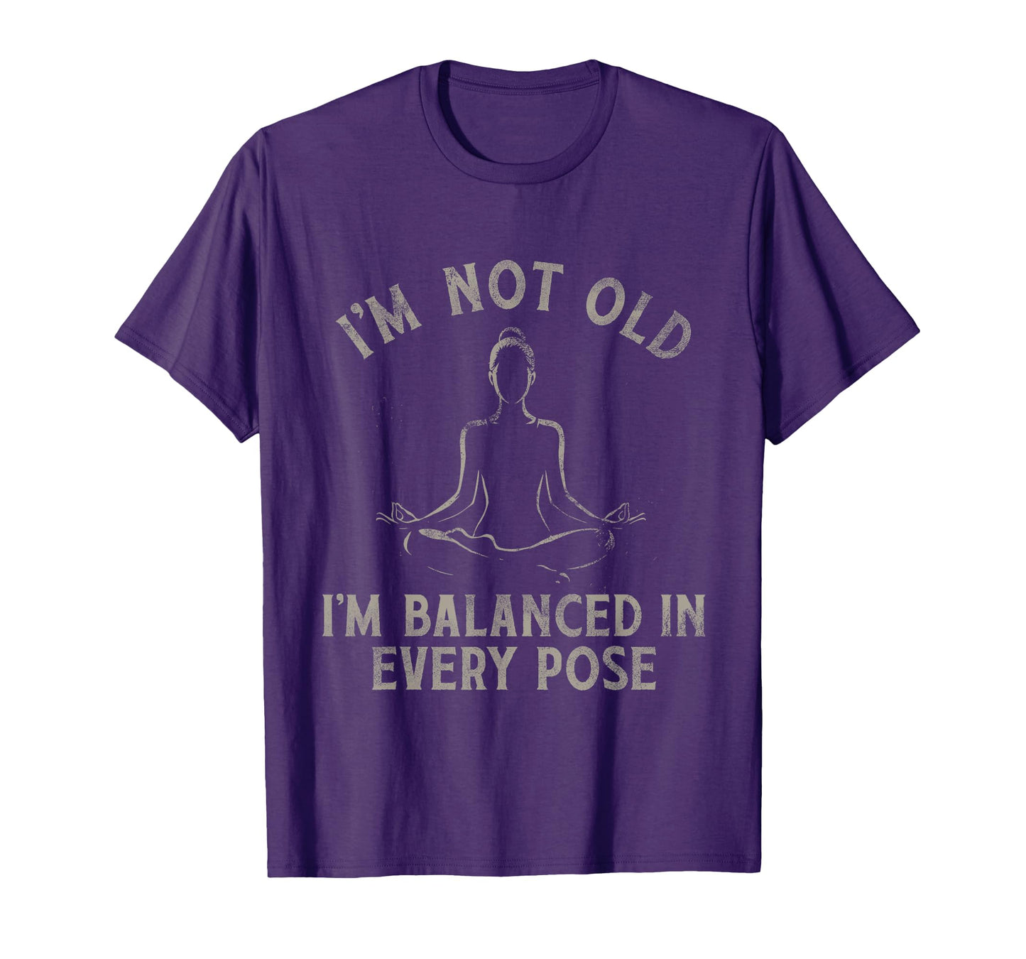 Funny Yoga I'm Not Old I'm Balanced In Every Pose T-Shirt