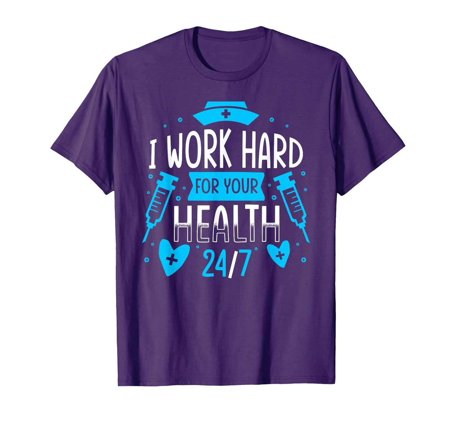 Nurse Nursing Job Quote I Work Hard For Your Health Nurse T-Shirt