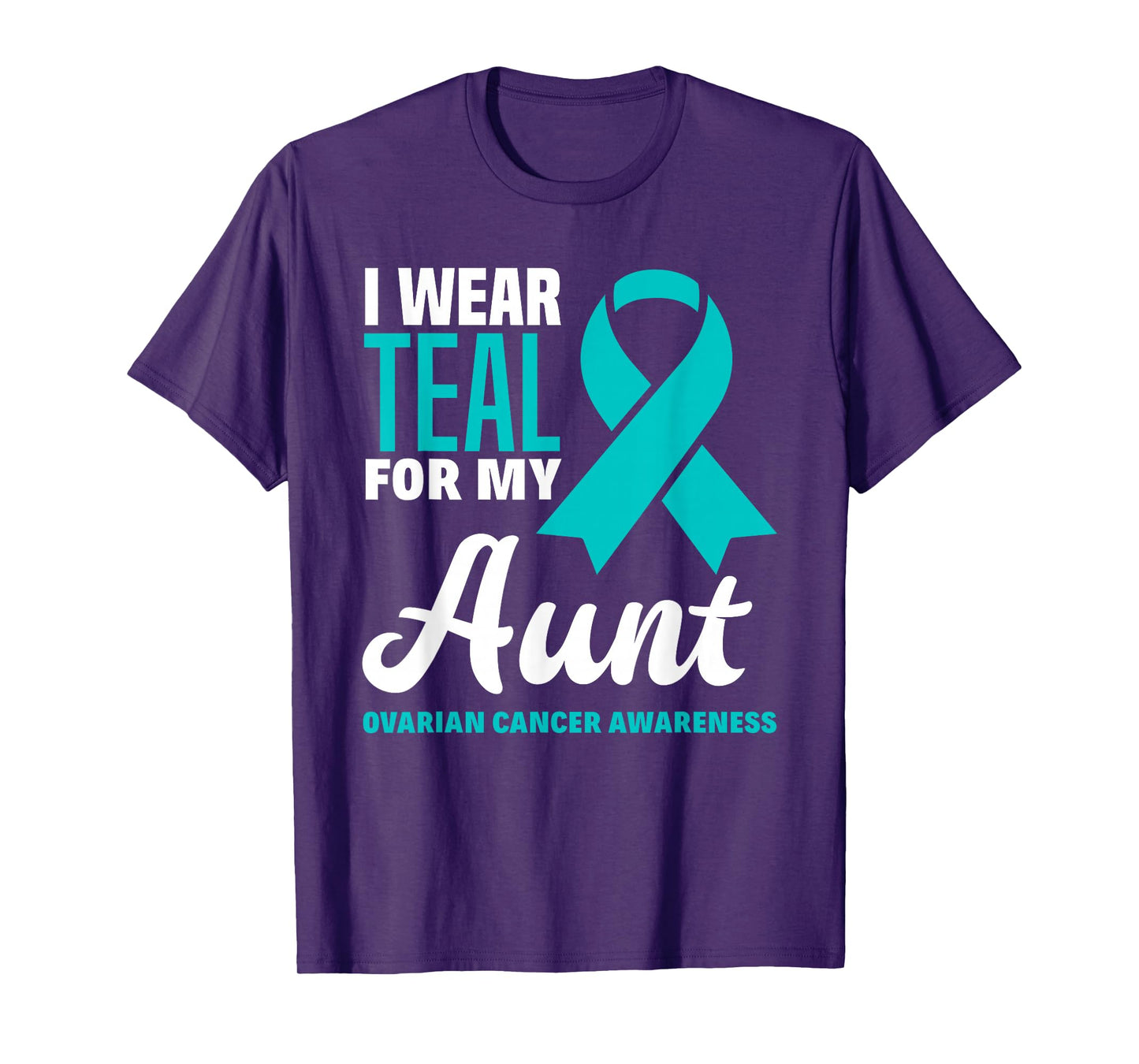 I Wear Teal For My Aunt Ovarian Cancer Awareness T-Shirt