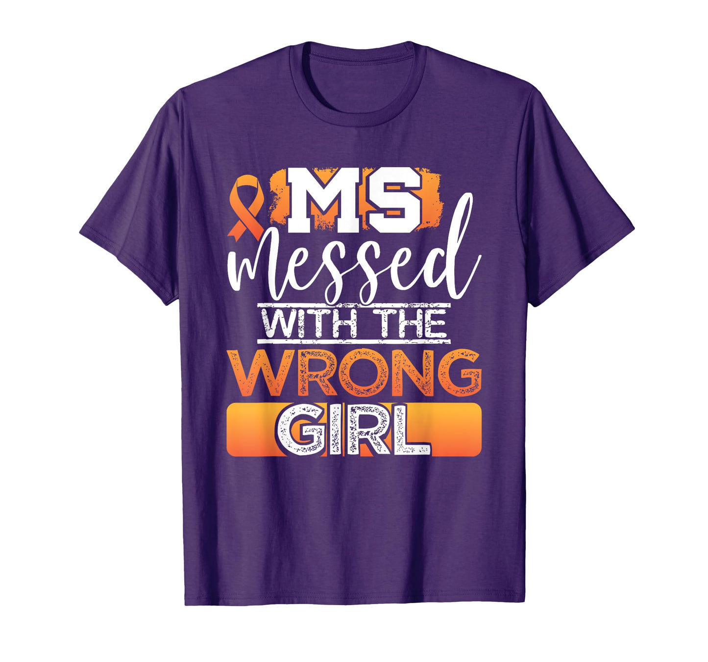 MS Messed With The Wrong Girl Multiple Sclerosis Awareness T-Shirt