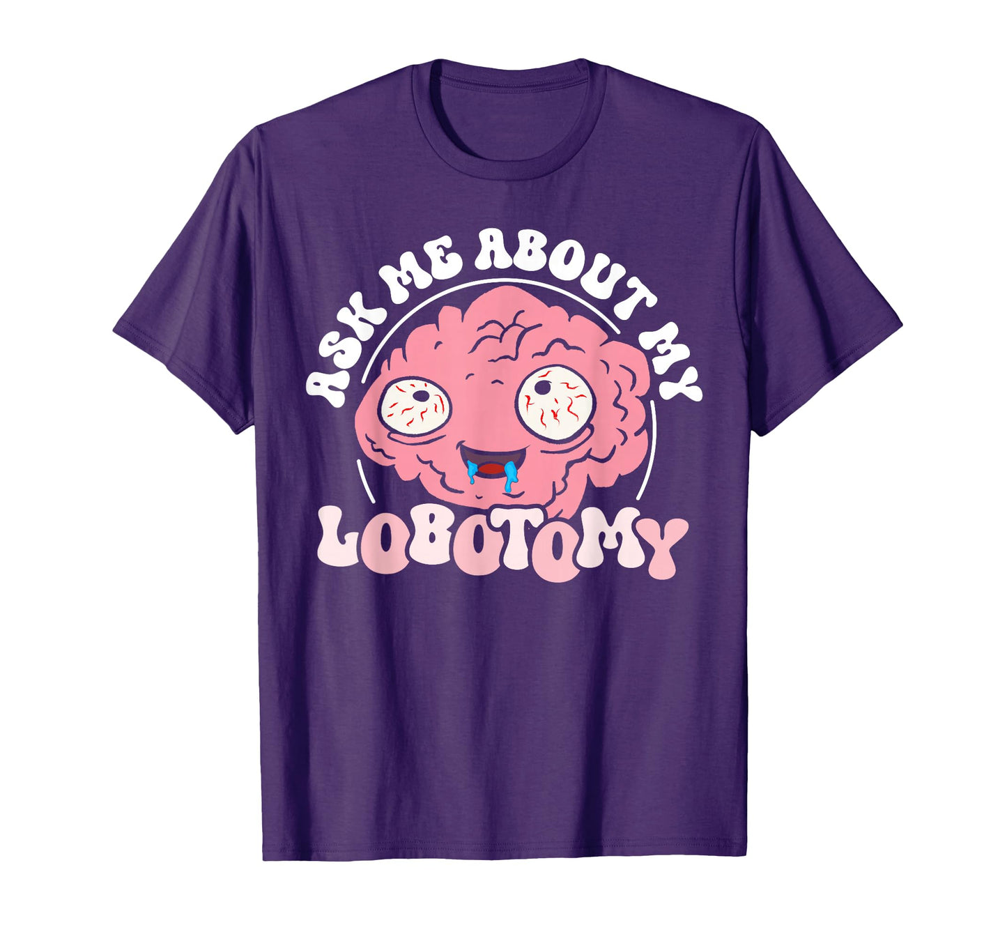 Ask Me After My Lobotomy Funny Brain Tumour Bewus T-Shirt