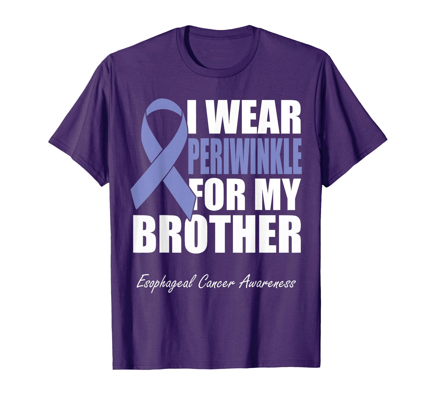 I Wear Periwinkle For My Brother Esophageal Cancer Awareness T-Shirt