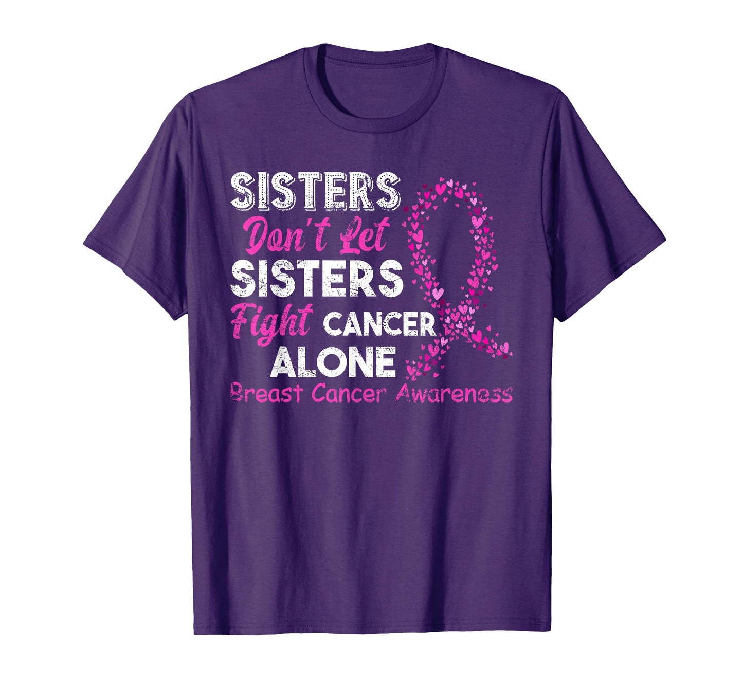 Sisters Don't Let Sisters Fight Breast Cancer Alone T-Shirt