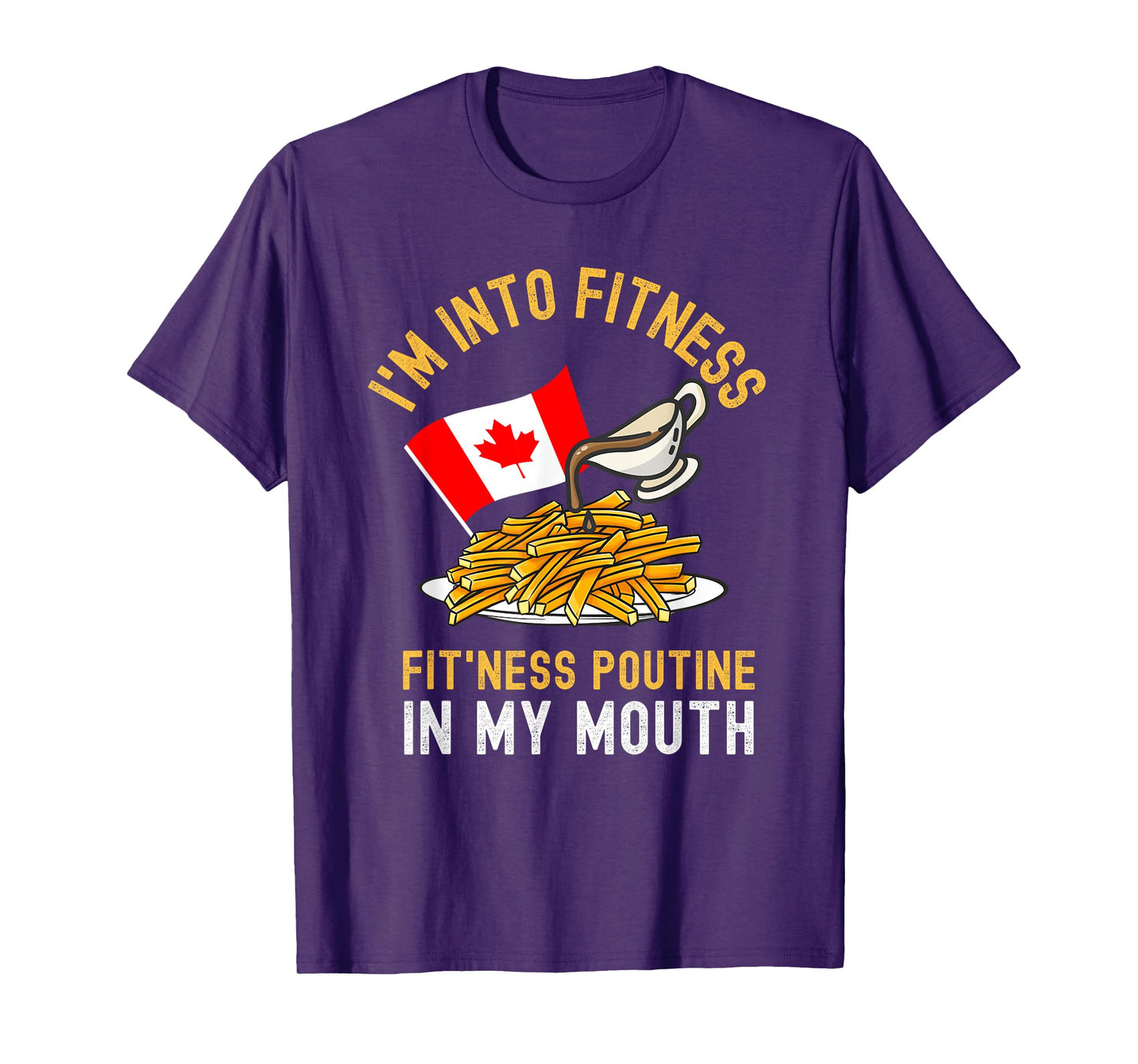 Funny Poutine Routine Im Into Fitness Canadien Quebec Mens T-Shirt