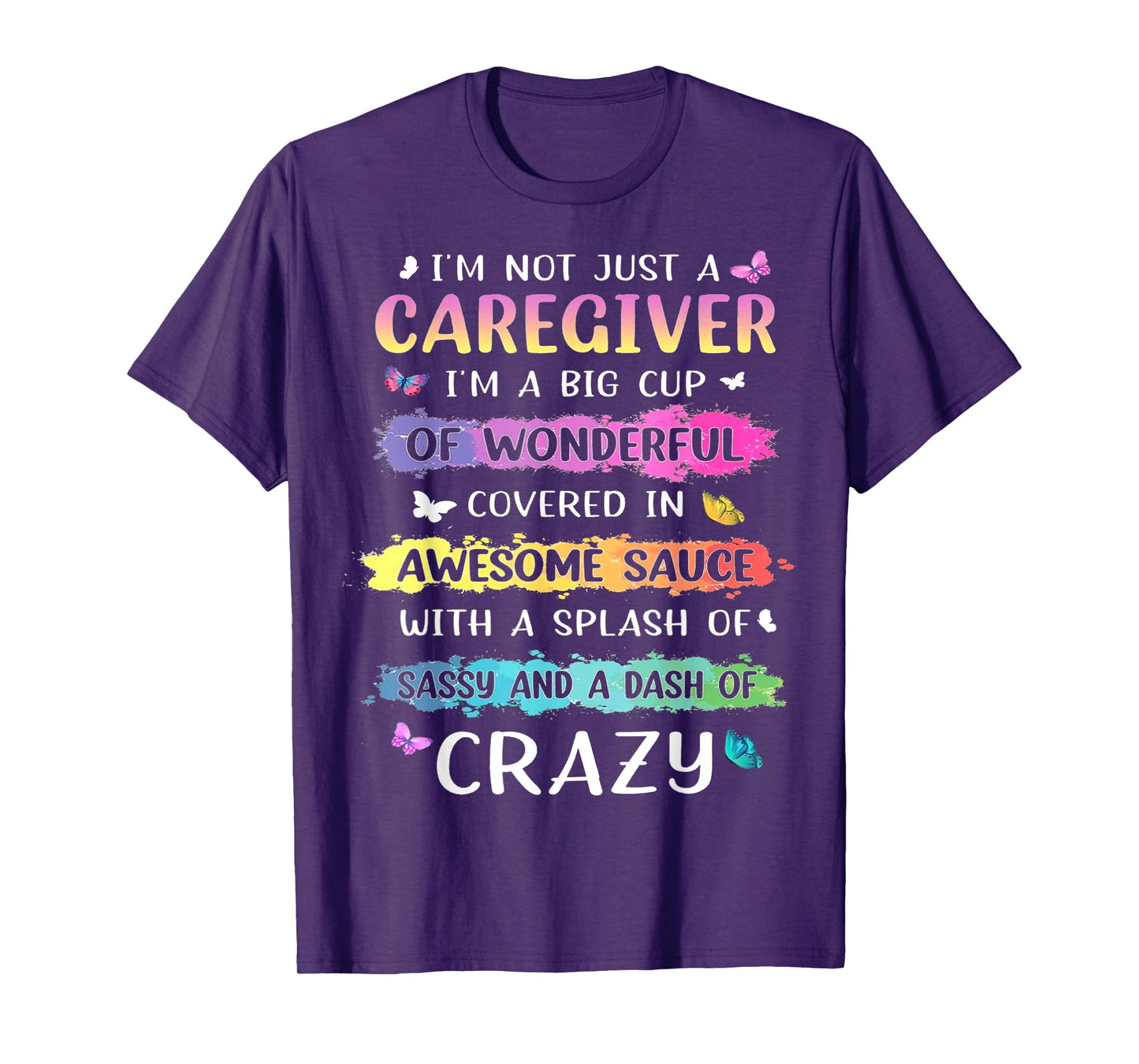I'm Not Just A Caregiver I'm A Big Cup Of Wonderful Covered T-Shirt