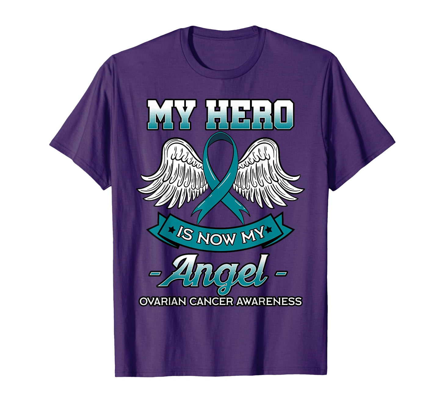 My Hero Is Now My Angel Ovarian Cancer Teal Ribbon Carcinoma T-Shirt