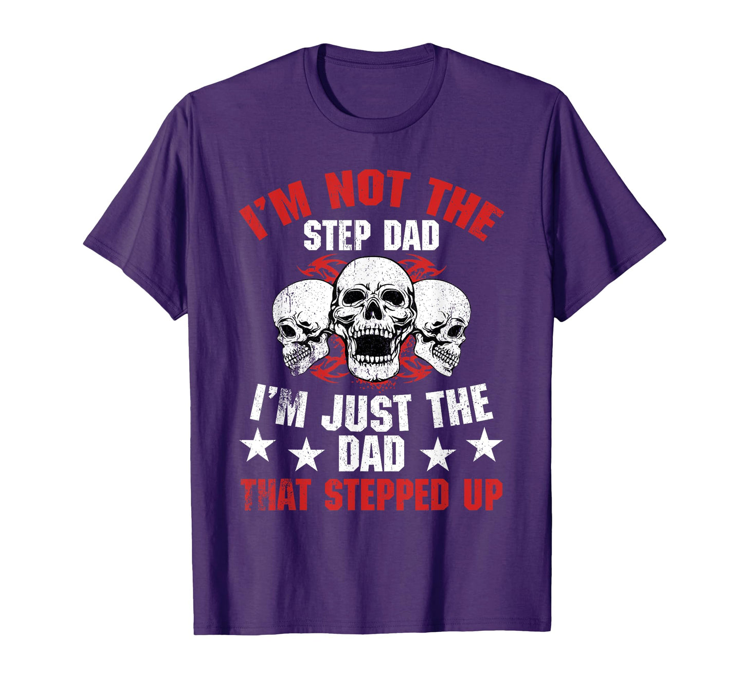 I'm Not The Step Dad I'm Dad That Stepped Up Father's Day T-Shirt
