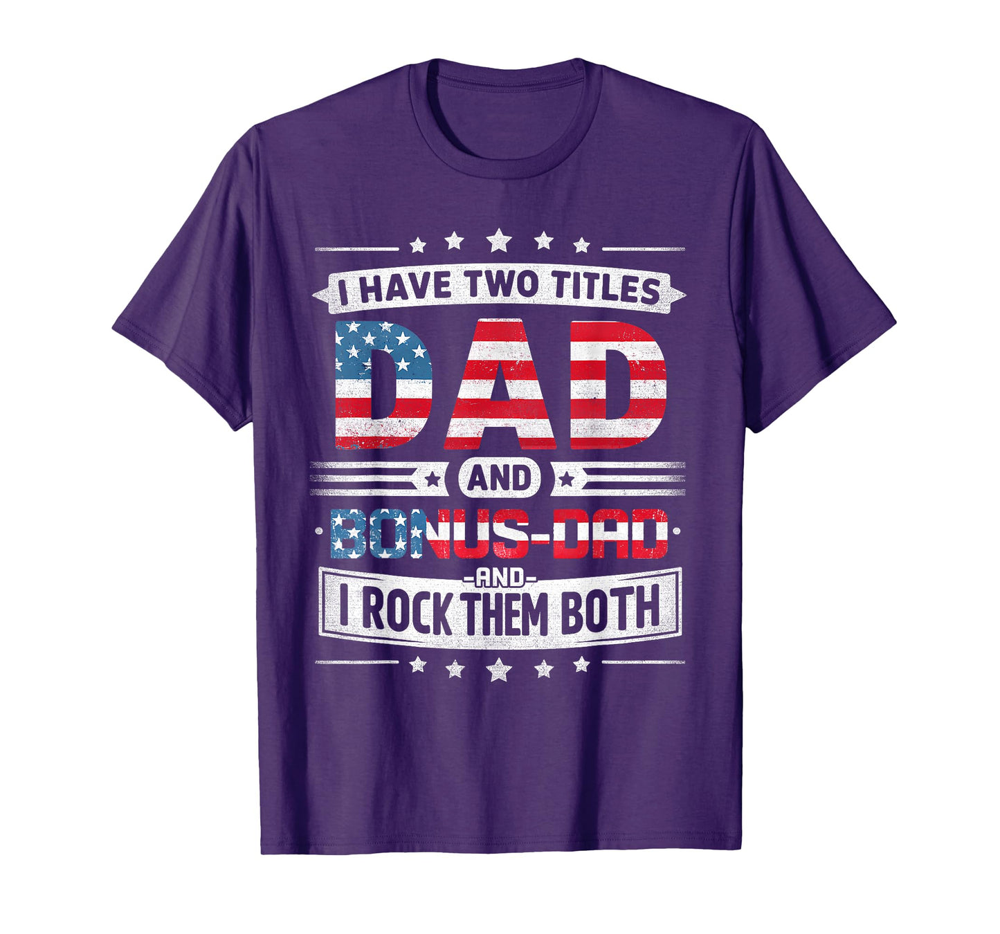 I Have Two Titles Dad And Bonus Dad Father's Day Bonus-Dad T-Shirt