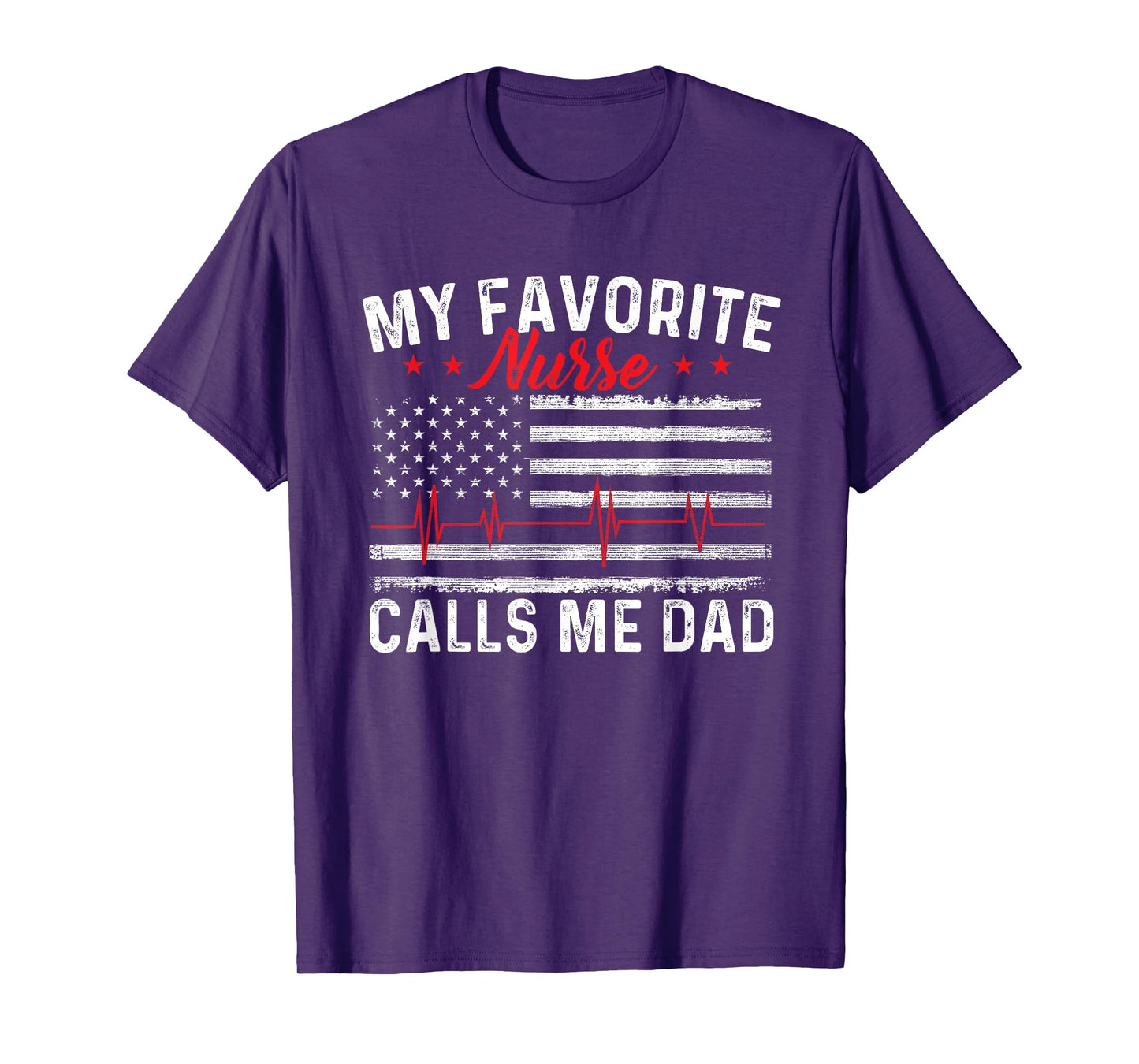 My Favorite Nurse Calls Me Dad - Father Of Nurse Nursing T-Shirt