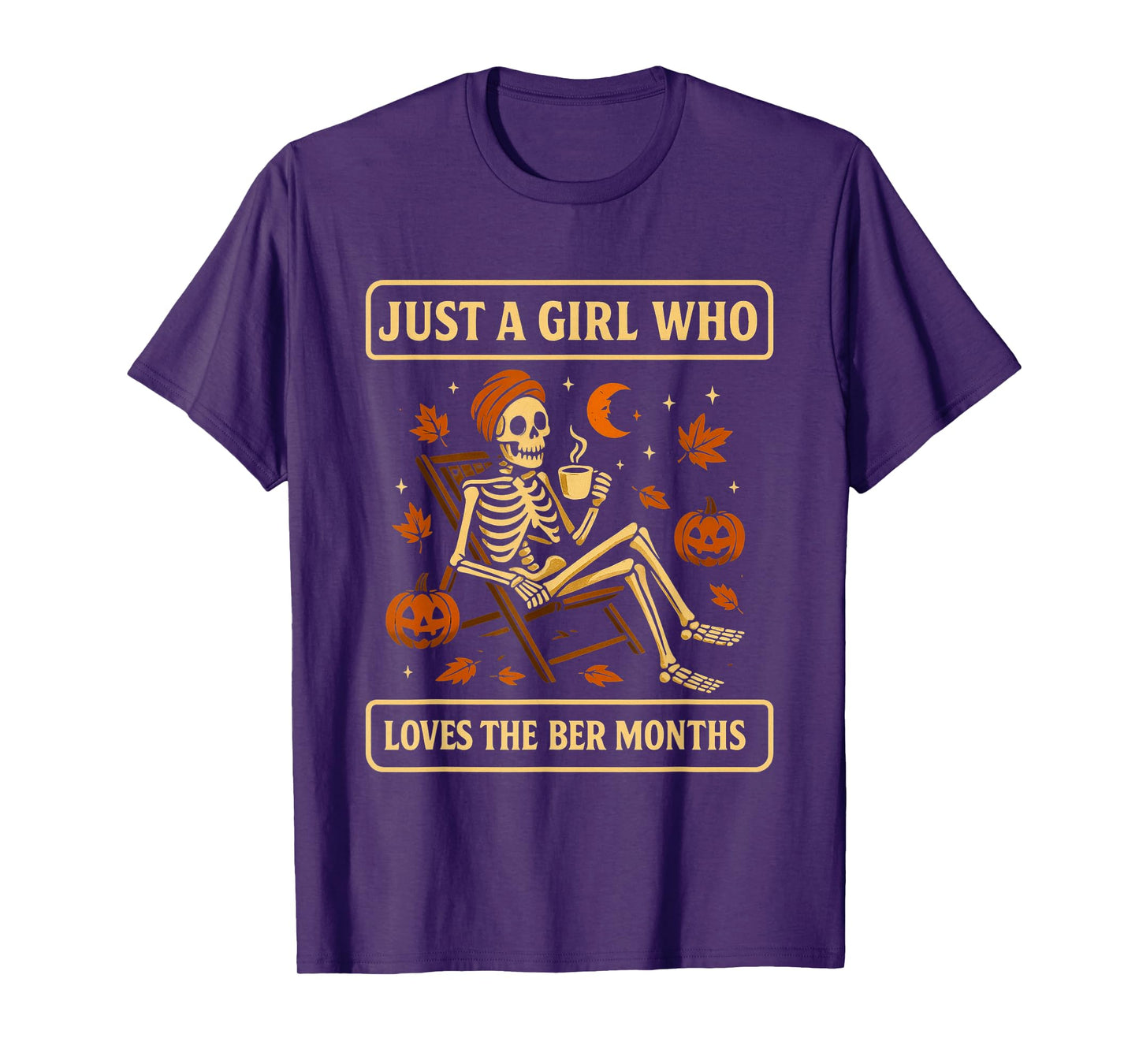 JUST A Girl WHO Loves The BER Months Skeleton Coffee T-Shirt