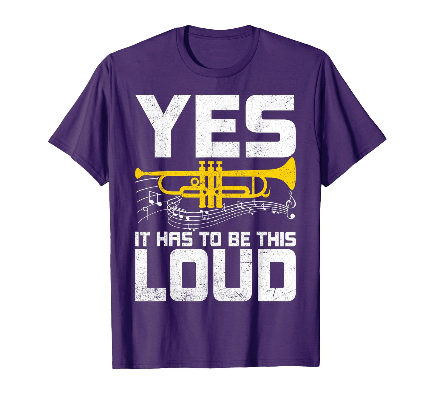 Yes It Has to Be This Loud - Funny Trumpeter Trumpet Player T-Shirt