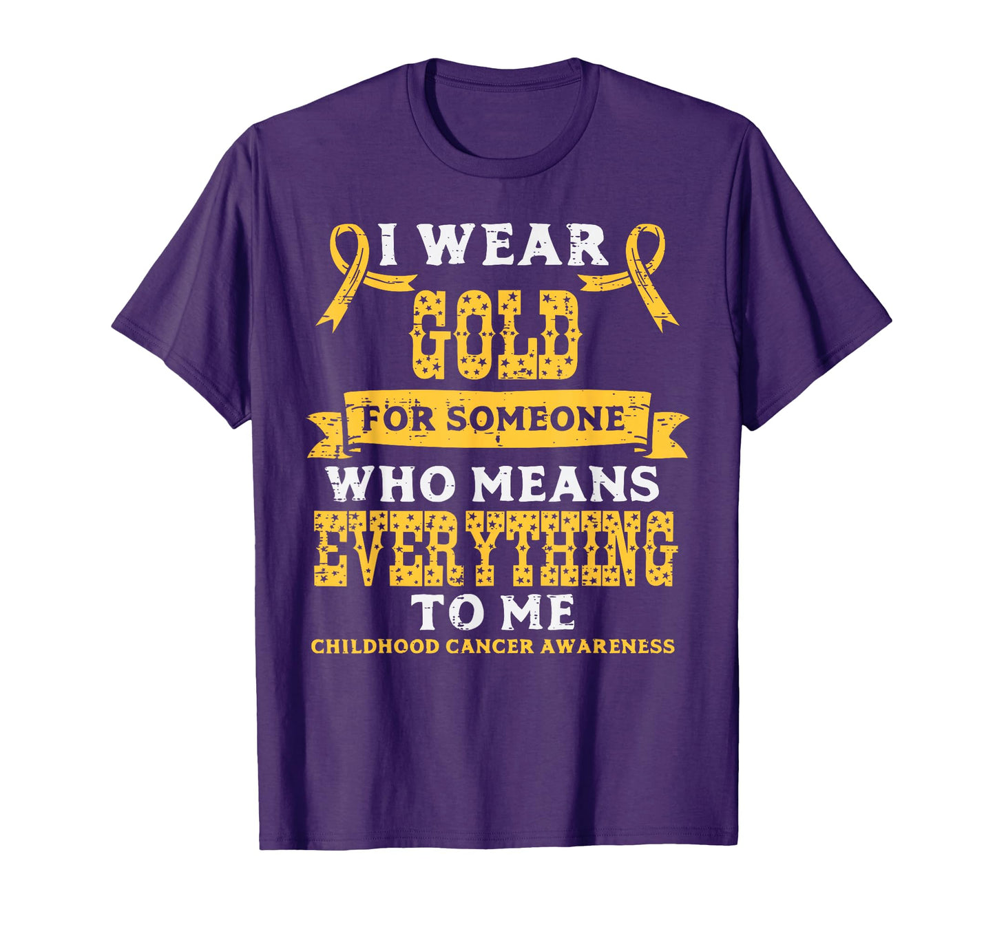 Gold For Someone Who Means Everything Childhood Cancer Aware T-Shirt