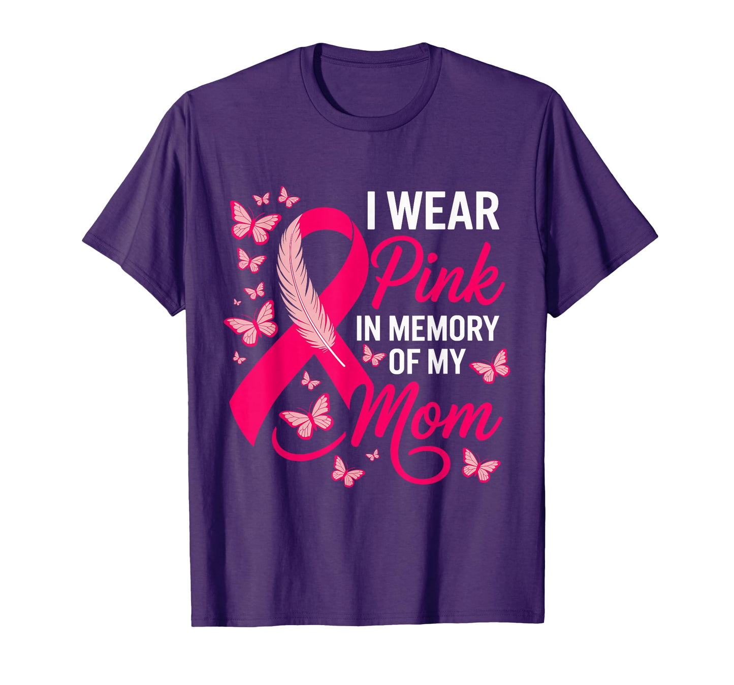 I Wear Pink in Memory of My Mom Breast Cancer Awareness T-Shirt