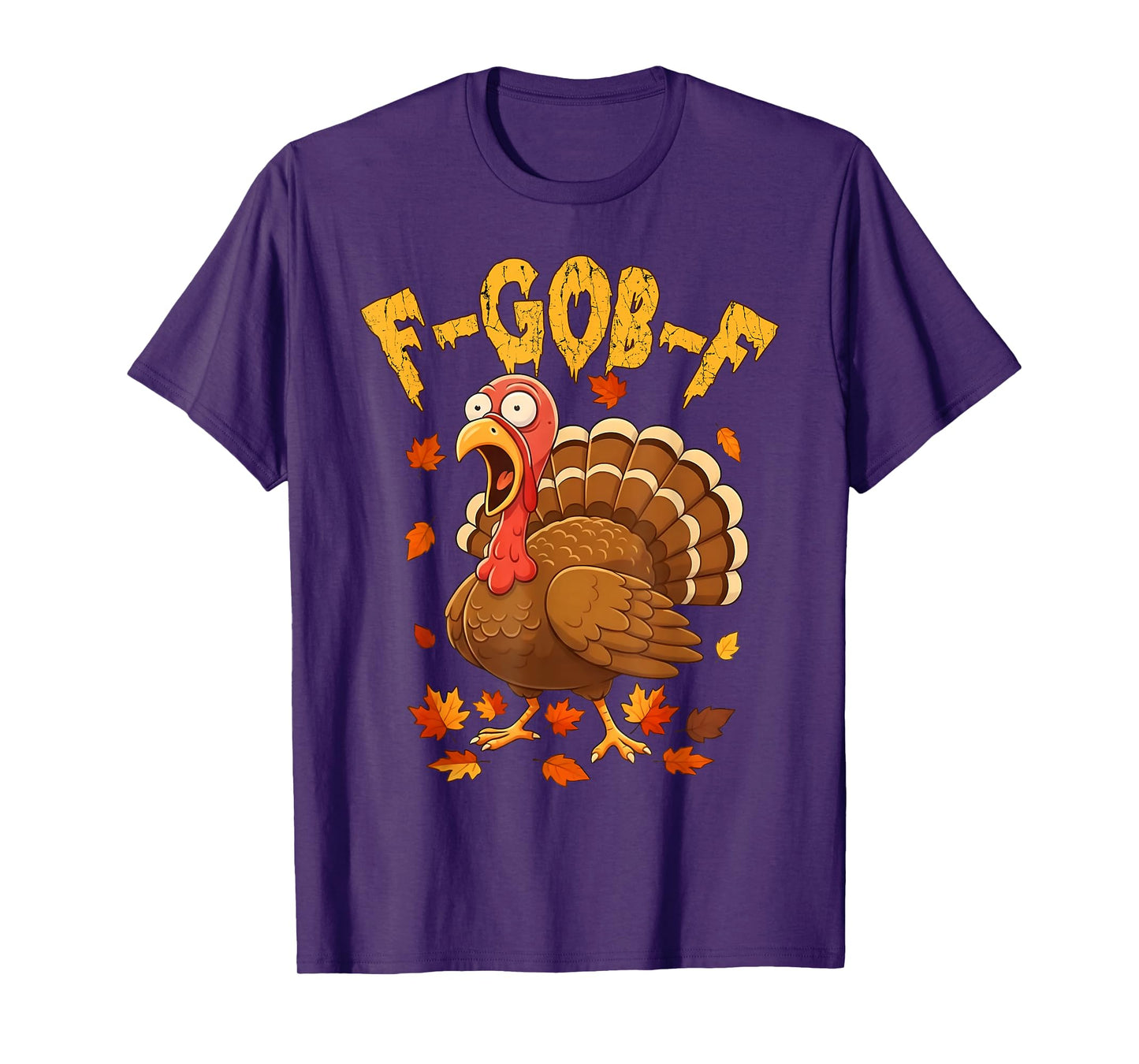 F-Gob-F Funny Turkey Thanksgiving Humor Quote Turkey Meme T-Shirt