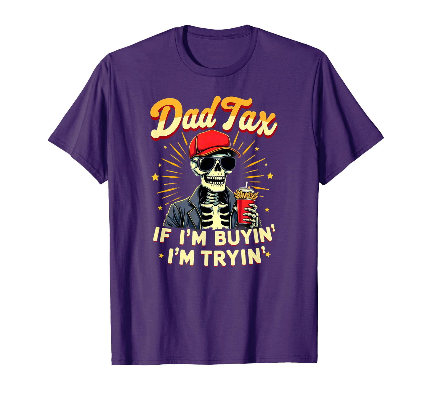 Skeleton Halloween Fastfood Dad Tax If I'm Buyin' I'm Tryin' T-Shirt