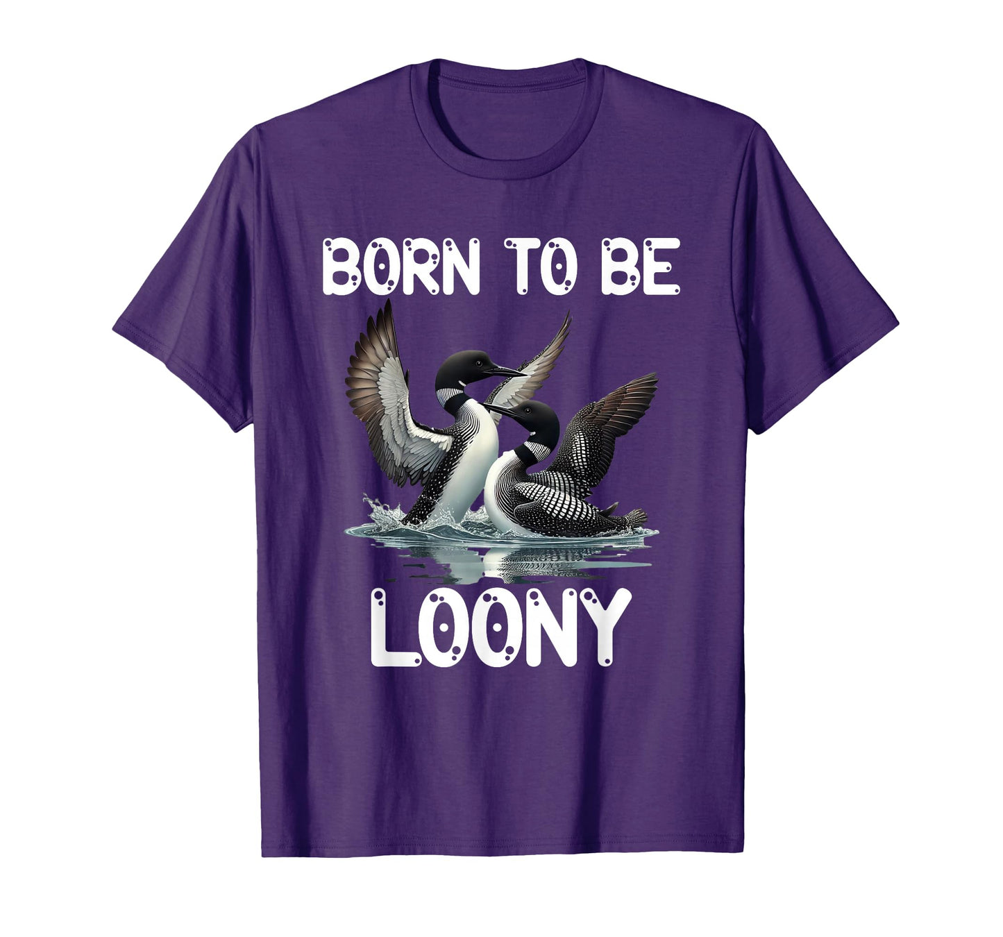 Loons in Harmony Lake Birdwatcher Apparel Born To Be Loony T-Shirt