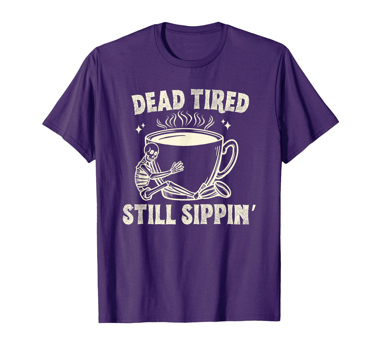 Dead Tired Still Sipping Funny Skeleton Coffee Addict Outfit T-Shirt